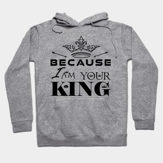 Because I Am Your King - Crown Version Hoodie by Kayelle Allen